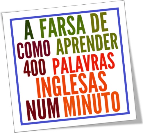 a farsa de como aprender 400 palavras em inglês em 1 minuto