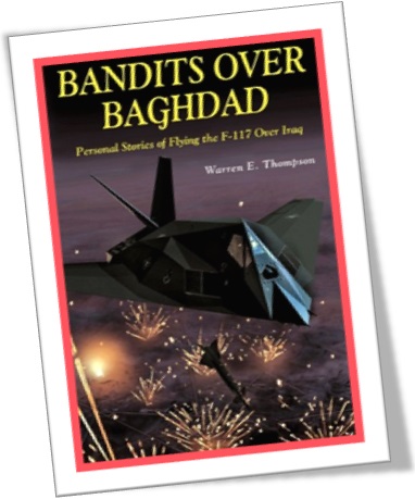 bandits over baghdad personal stories of flying the f-117 over iraq by warren e thompson