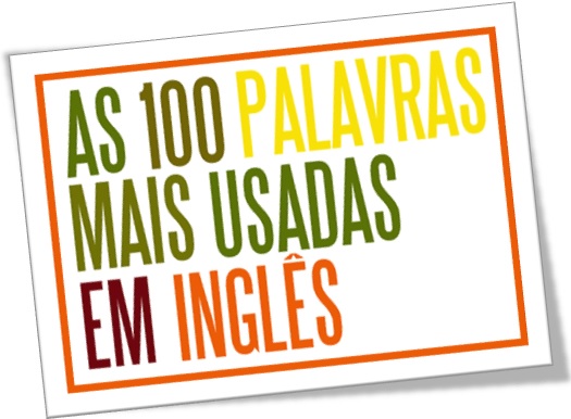 100 palavras mais usadas em inglês, 100 palavras mais comuns em inglês