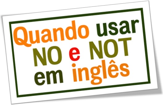 quando usar no e not em inglês, english grammar, gramática inglesa