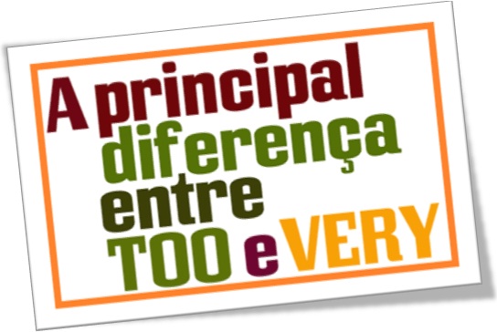 a principal diferença entre too e very