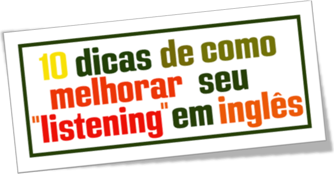 10 dicas de como melhorar capacidade auditiva listening em inglês