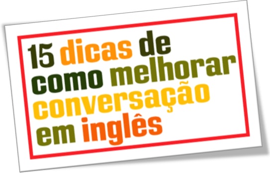 15 dicas como melhorar conversação em inglês