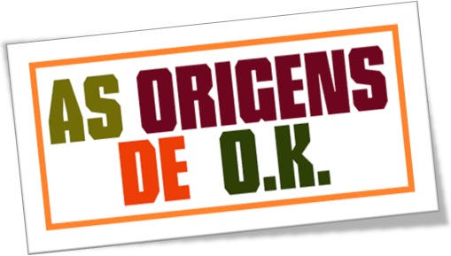 origens de ok, formação da palavra inglesa O.K.