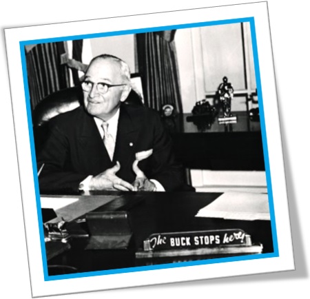 the buck stops here, the president harry s. truman