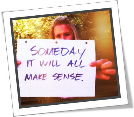 someday it will all make sense