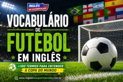 vocábulário de futebol em inglês, mais de 100 termos