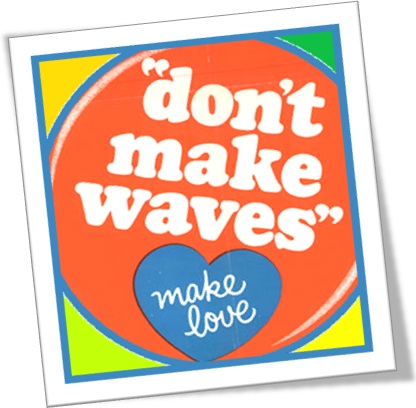 dont make waves make love, não cause problemas, faça amor