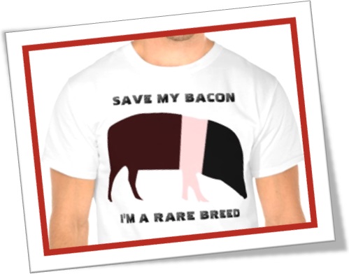 save my bacon i am a rare breed