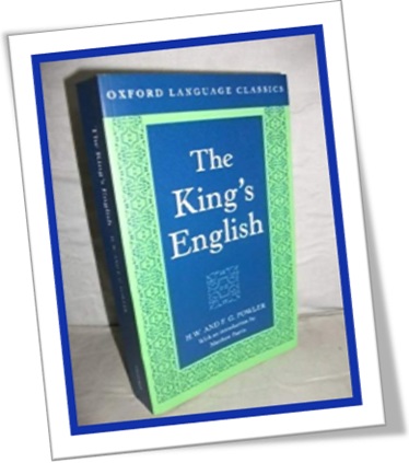 The King's English by H. W. and F. G. Fowler Fowler
